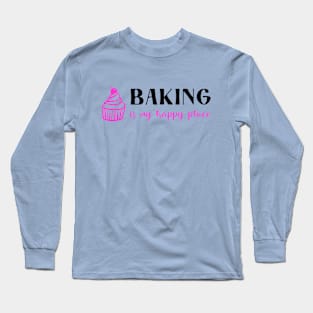 Baking Is My Happy Place Long Sleeve T-Shirt